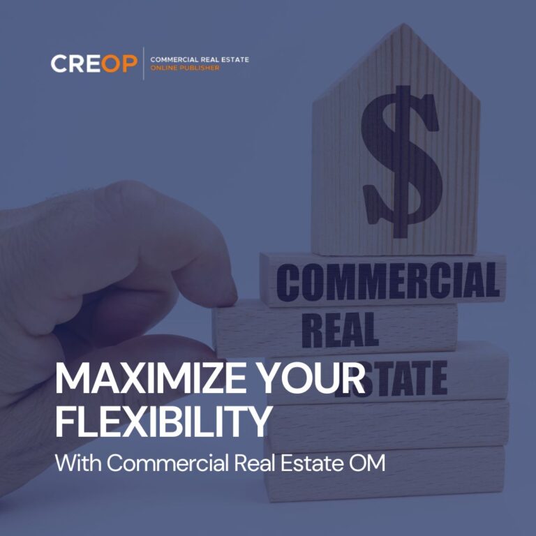 Article image for How CREOP Can Help You Maximize Your Flexibility with Commercial Real Estate OMs blog post